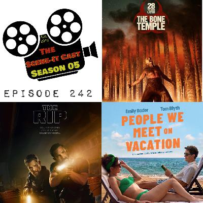 #242 | 28 Years Later: The Bone Temple, The Rip & People We Meet on Vacation Movie Reviews