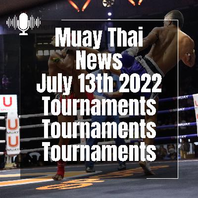 Muay Thai News July 13th