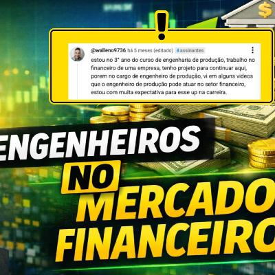 Engenharia de Produção no Mercado Financeiro: por que bancos e empresas buscam engenheiros?