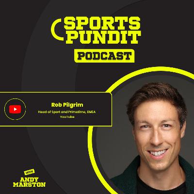 Rob Pilgrim [#62]: Making YouTube the Best Digital Destination for Sports Fans