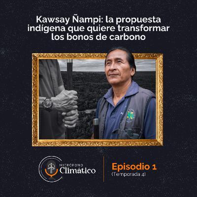 Kawsay Ñampi: la propuesta indígena que quiere transformar los bonos de carbono