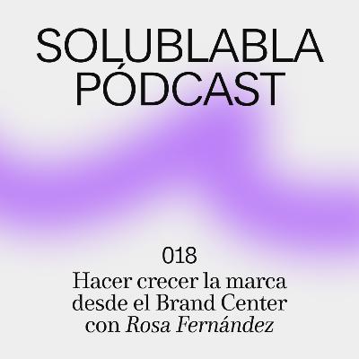 Hacer crecer la marca desde el Brand Center, con Rosa Fernández