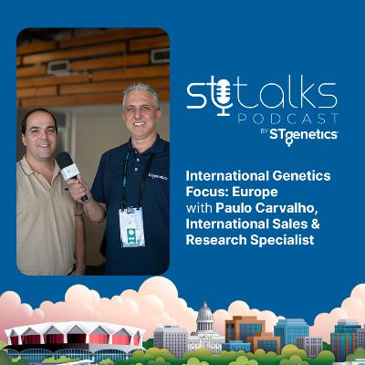 STtalks #326 at WDE - International Genetics Focus: Europe with Paulo Carvalho, International Sales & Research Specialist