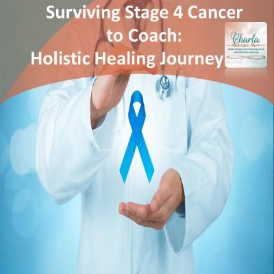 Surviving Stage 4 Cancer to Coach: Holistic Healing Journey | HOPE, Overcomer & Inspire