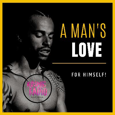 A Man's Love For Himself | Spiritual Awakening Radio | Kaine Stromberg