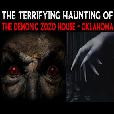 The Terrifying Haunting Of The Demonic Zozo House - Oklahoma | Revisited / Updated & More! The Terrifying Haunting Of The Demonic Zozo House - Oklahoma | Revisited / Updated & More!