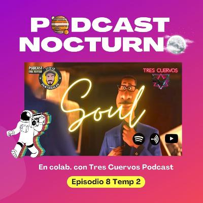 ▌Podcast Nocturno ▌ EPISODIO 8 - S 2 ▌Desmenuzando la película Soul ▌Efecto Pantricolas ▌ ▌Podcast Nocturno ▌ EPISODIO 8 - S 2 ▌Desmenuzando la película Soul ▌Efecto Pantricolas ▌