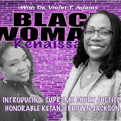 INTRODUCING THE FIRST BLACK FEMALE SUPREME COURT JUSTICE-THE HONORABLE KETANJI BROWN JACKSON