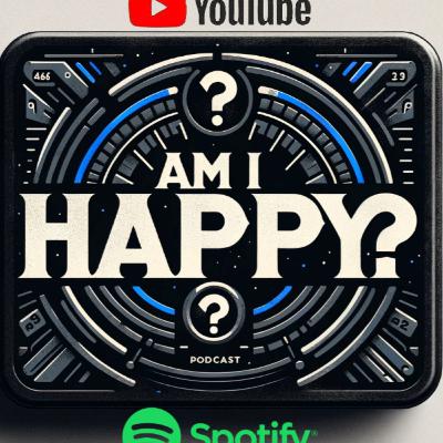 Am I Happy? Am I Happy?