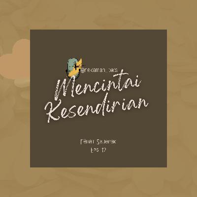 12•Mencintai Kesendirian 12•Mencintai Kesendirian
