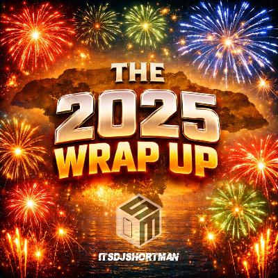 ITSDJSHORTMAN - THE 2025 WRAP UP