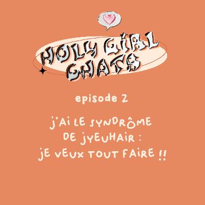j'ai le syndrôme de jyeuhair : je veux TOUT faire !!
