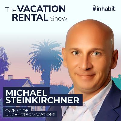 Why We Cap Growth at 100 Properties with Michael Steinkirchner of Uncharted Vacations - Vacation Rental Show Why We Cap Growth at 100 Properties with Michael Steinkirchner of Uncharted Vacations - Vacation Rental Show