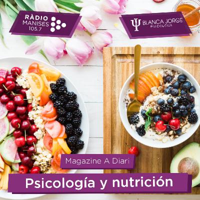 3x04 La relación entre Psicología y Nutrición | Podcast de psicología con Blanca Jorge en Radio Manises