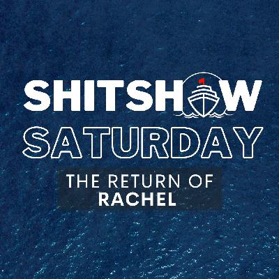SHITSHOW SATURDAY #166 - The Return of Rachel