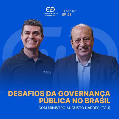 Governança nas Compras Públicas: entenda os desafios da gestão com o Ministro Augusto Nardes (TCU).