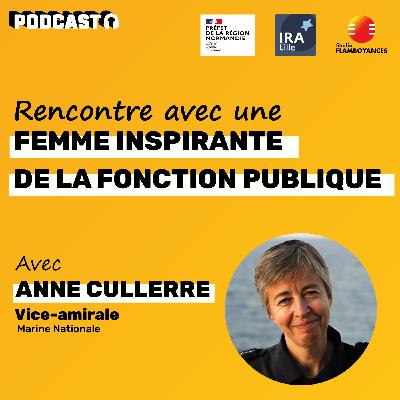 Entretien complet avec Anne Cullerre, Vice-amirale de la Marine Nationale