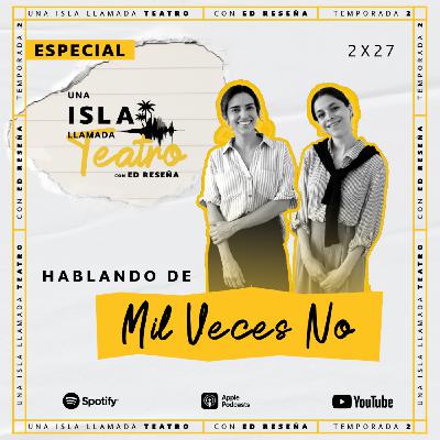 Especial-Hablando de Mil Veces No con Paula Zelaya Cervantes y Ana González Bello 2x27