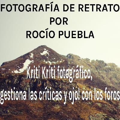 Kriti Kriti fotográfico, gestiona la crítica y cuidado con los foros
