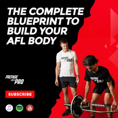 #157 – The Complete Blueprint to Build Your AFL Body #157 – The Complete Blueprint to Build Your AFL Body