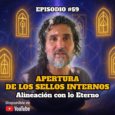 🔸 VIDEOCAST ep. #59 🚪​ APERTURA DE LOS SELLOS INTERNOS 🌌​ Alineación con lo Eterno 🌟