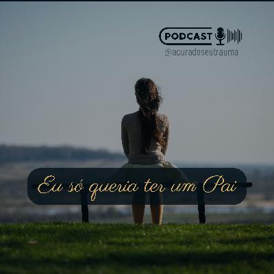 EU SÓ QUERIA TER UM PAI