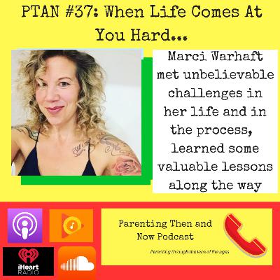 PTAN #37 - When Life Comes At You Fast PTAN #37 - When Life Comes At You Fast