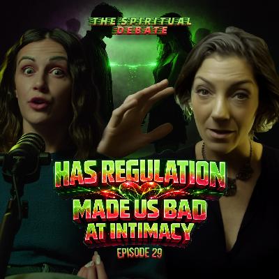 EP 29: Has 'regulation' made us bad at intimacy w/ Allana Pratt