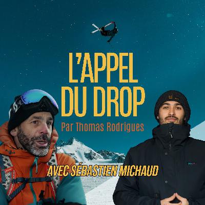 #5 La peur tu la contrôles quand tu sais où mettre ton attention - Avec Seb Michaud, ski freeride