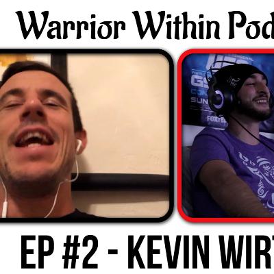 Warrior Within #2 - Kevin Wirth on Martial Art Movies, CFFC, PRO MMA, Origins