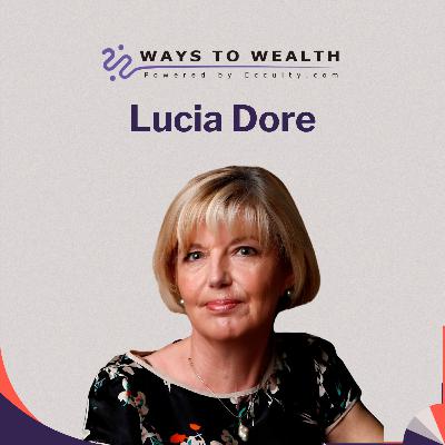 Lessons From Global Financial Crises, with Lucia Dore - Ways to Wealth EP120 Lessons From Global Financial Crises, with Lucia Dore - Ways to Wealth EP120