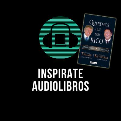 Queremos que seas rico - Robert Kiyosaki & Donald Trump - Parte 2