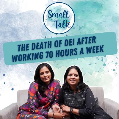 S7E1: The Death of DEI after working 70 hours a week - Small Talk Work|Play|Build S7E1: The Death of DEI after working 70 hours a week - Small Talk Work|Play|Build