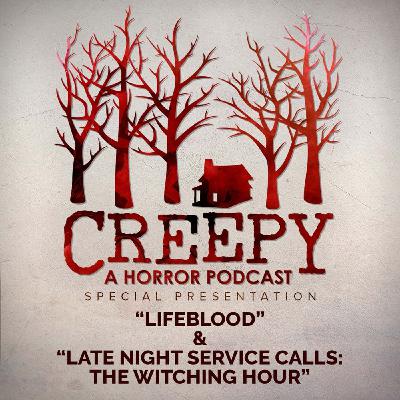 Lifeblood & Late Night Service Calls: The Witching Hour