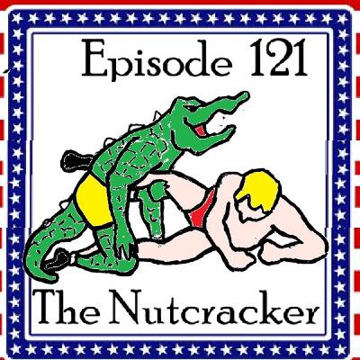 121: Episode 121 - The Nutcracker
