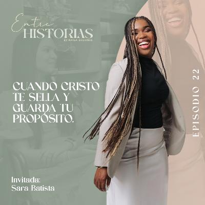 Cuando Cristo te sella y guarda tu propósito | Ft. Sara Batista