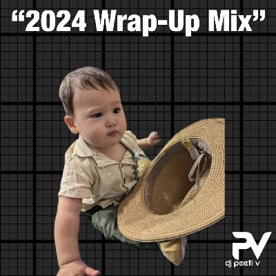 Episode 114: DJ Peeti-V - "2024 Wrap-Up Mix" Episode 114: DJ Peeti-V - "2024 Wrap-Up Mix"