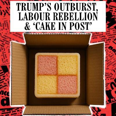 Trump's Outburst, Labour Rebellion & 'Cake in Post'