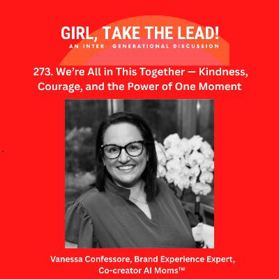 273. We’re All in This Together — Kindness, Courage, and the Power of One Moment 273. We’re All in This Together — Kindness, Courage, and the Power of One Moment