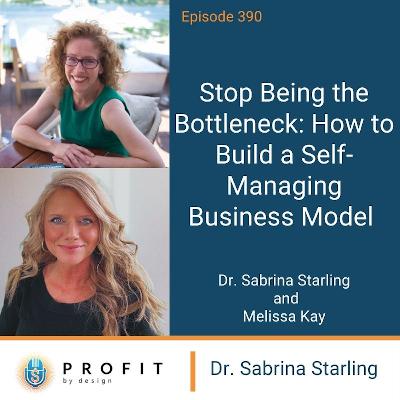 390: Stop Being the Bottleneck: How to Build a Self-Managing Business Model