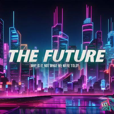 The future....why is it not what we were told?