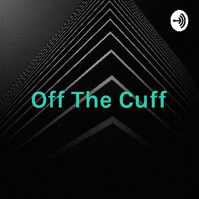 Off The Cuff - Late Hours Ep. 002 "Who Are We?" Off The Cuff - Late Hours Ep. 002 "Who Are We?"
