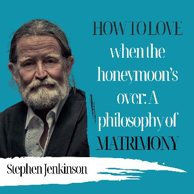How to Love When the Honeymoon’s Over:  A Philosophy of Matrimony | Stephen Jenkinson - 933
