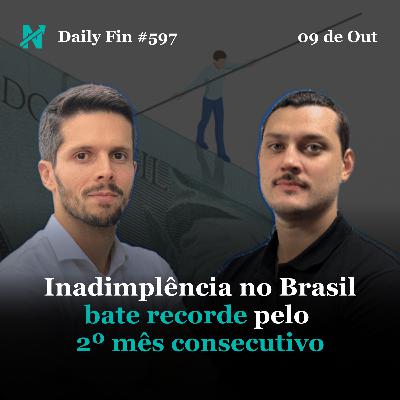 Daily Fin #597 — INADIMPLÊNCIA BATE RECORDE, RENOVÁVEIS SUPERAM CARVÃO E I.A. DISPARA EM NOVAS FRENTES