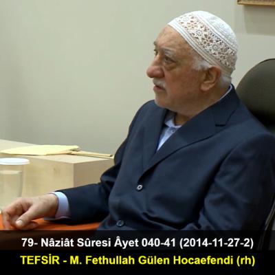 079.Nâziât Sûresi Âyet 040-41 (2014-11-27-2) M. Fethullah Gülen Hocaefendi-TEFSİR 079.Nâziât Sûresi Âyet 040-41 (2014-11-27-2) M. Fethullah Gülen Hocaefendi-TEFSİR
