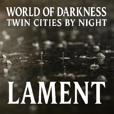 World of Darkness: Twin Cities by Night "Lament" Episode 3: “Cold Signatures”