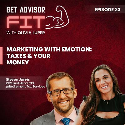 Episode 33 - Steven Jarvis, CEO, CPA | Marketing with Emotion: Taxes & Your Money