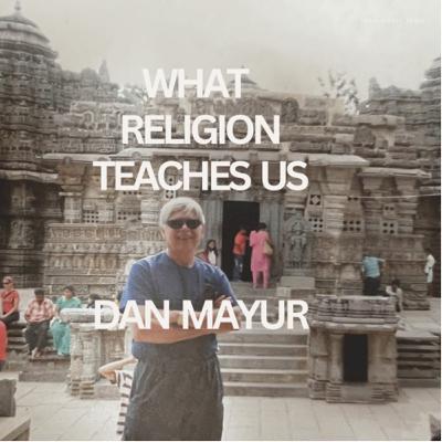 What Religion Teaches Us & What I Have Learned