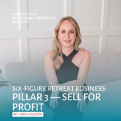 Six-Figure Retreat Business: Pillar 3 - Sell for Profit Six-Figure Retreat Business: Pillar 3 - Sell for Profit