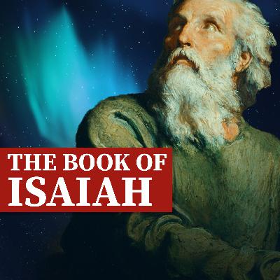 Isaiah, Part 74 | Joy of the Redeemed